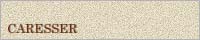C A R E S S E R�^�����䂤�l