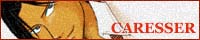 CARESSER/䂤l